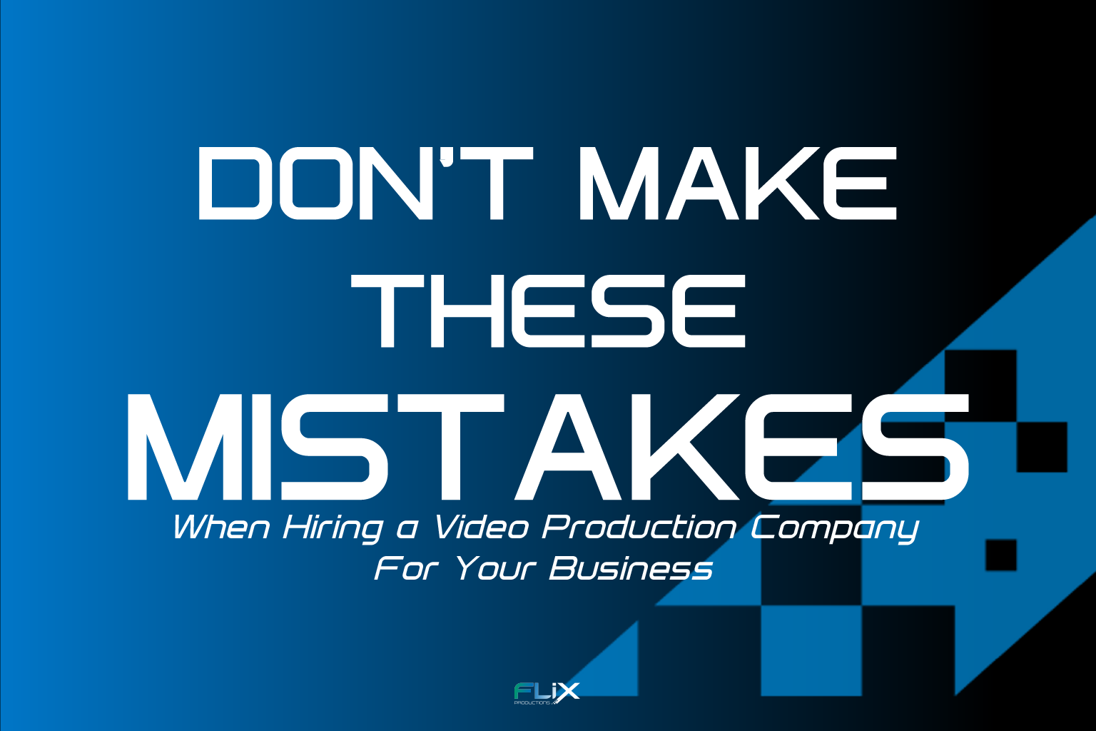 You are currently viewing Don’t Make These Mistakes When Hiring a Video Production Company For Your Business
