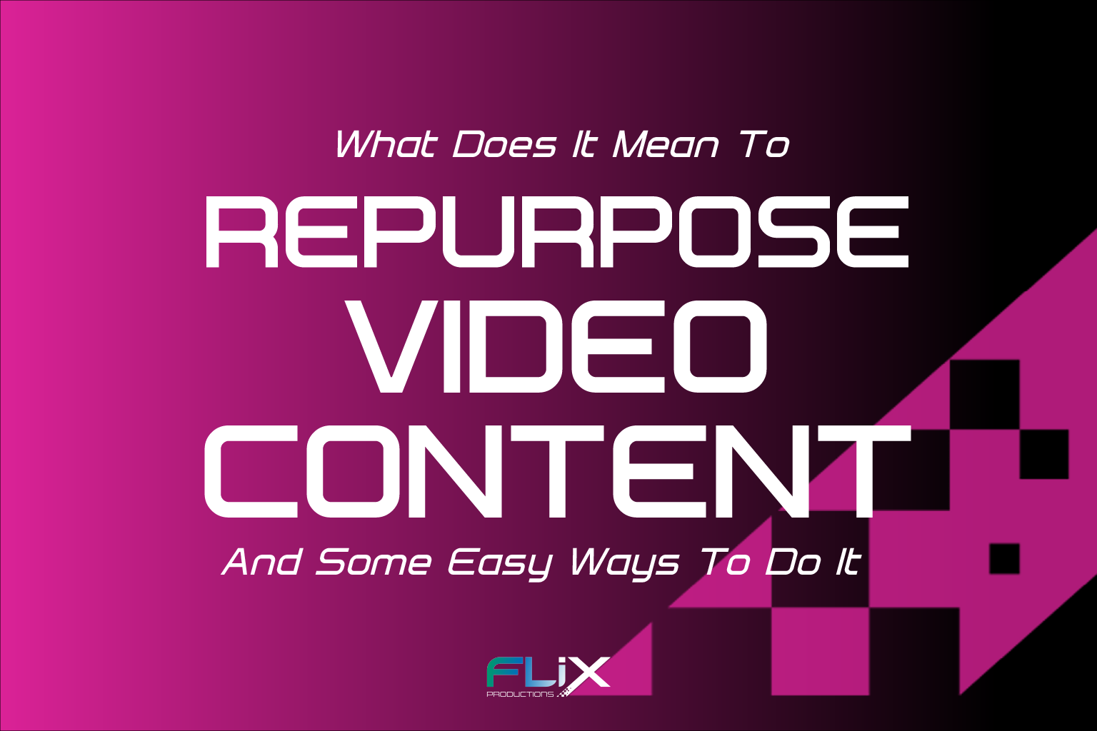 Read more about the article WHAT DOES IT MEAN TO REPURPOSE VIDEO CONTENT?